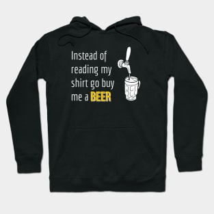 Beer | Instead of Reading My Shirt Go Buy Me A Beer Hoodie